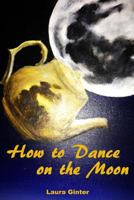 How to Dance on the Moon 1494249200 Book Cover