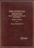 The Judicial Process: Text, Materials and Cases (American Casebook Series) 0314067760 Book Cover