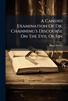 A Candid Examination Of Dr. Channing’s Discourse On The Evil Of Sin 1175924482 Book Cover