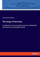 The Songs of Germany: A collection of one hundred and two Volkslieder with German and English words 3348120446 Book Cover