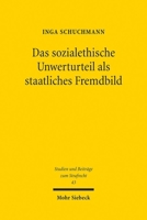 Das Sozialethische Unwerturteil ALS Staatliches Fremdbild: Zum Verfassungsrechtlichen Schuldprinzip Und Seinen Anforderungen an Die Strafgesetzgebung 3161628152 Book Cover