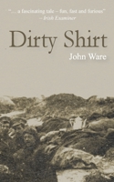Dirty Shirt (The exploits of the Royal Munster Fusiliers 1913825043 Book Cover