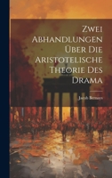 Zwei Abhandlungen über die Aristotelische Theorie des Drama 1021185671 Book Cover