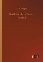 The Philosophy of Fine Art: Volume 2 3752352108 Book Cover