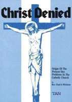 Christ Denied 0895551837 Book Cover