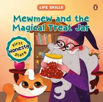 Mewmew and the Magical Treat Jar (Life Skills Series): First Honesty Story | An Illustrated Storybook for Children about the Power of Truth | Book for 5+ [Penguin Early Learning Series] 9815233734 Book Cover