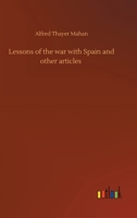 Lessons of the War With Spain 1537617672 Book Cover