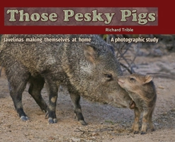 Those Pesky Pigs: Javelinas making themselves at home A photographic study B0CHLFFNBY Book Cover