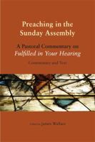 Preaching in the Sunday Assembly: A Pastoral Commentary on Fulfilled in Your Hearing 0814633463 Book Cover