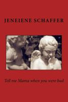 Tell Me Mama When You Were Bad 151969718X Book Cover