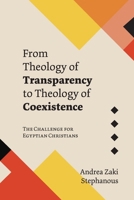 From Theology of Transparency to Theology of Coexistence: The Challenge for Egyptian Christians 1839732229 Book Cover
