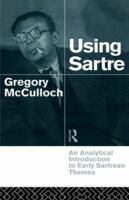 Using Sartre: An Analytical Introduction to Early Sartrean Themes B008Y00ABC Book Cover