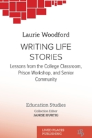 Writing Life Stories: Lessons from the college classroom, prison workshop, and senior community 1915734177 Book Cover
