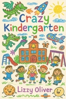 Crazy Kindergarten B0FF4BRR5J Book Cover