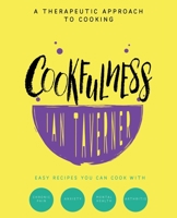 Cookfulness: A Therapeutic Approach to Cooking 1913568792 Book Cover