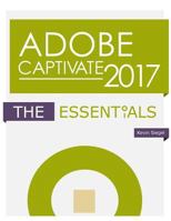 Adobe Captivate 2017: The Essentials 1944607102 Book Cover