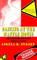 Dancing at the Waffle House: And Other Stories Neal Boortz Wishes He Had Told 0985462337 Book Cover
