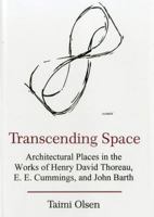 Transcending Space: Architectural Places in Works by Henry David Thoreau, E.E. Cummings, and John Barth 0838754015 Book Cover