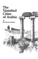 The Vanished Cities of Arabia 0710309848 Book Cover