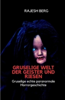 Gruselige Welt der Geister und Riesen: Gruselige echte paranormale Horrorgeschichte B0BTRFR95B Book Cover