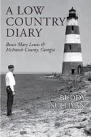 A Low Country Diary: Bessie Mary Lewis & McIntosh County, Georgia 1532824203 Book Cover
