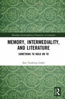 Memory, Intermediality, and Literature: Something to Hold on to 0367205440 Book Cover