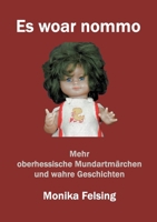 Es woar nommo: Mehr oberhessische Mundartmärchen und wahre Geschichten (German Edition) 3769317718 Book Cover