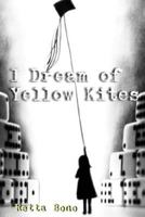 I Dream of Yellow Kites 1530272211 Book Cover