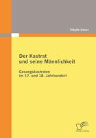 Der Kastrat Und Seine M Nnlichkeit 3836680327 Book Cover