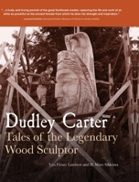 Dudley Carter: Tales of the Legendary Wood Sculptor 1734500603 Book Cover