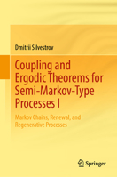 Coupling and Ergodic Theorems for Semi-Markov-Type Processes I: Markov Chains, Renewal, and Regenerative Processes 3031893107 Book Cover