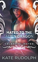 Mated to the Alien Dragon (Celestial Mates) 1393717098 Book Cover