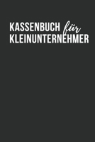 Kassenbuch für Kleinunternehmer: Einfaches Einnahmen-Ausgaben Buch für Selbständige, Kleinunternehmer oder Vereine (German Edition) 1687845301 Book Cover