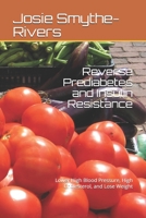 Reverse Prediabetes and Insulin Resistance: Lower High Blood Pressure, High Cholesterol, and Lose Weight (Metabolic Health Publications Book 1) 1077719906 Book Cover