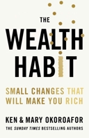 The Wealth Habit: Small Changes That Will Make You Rich 1529449200 Book Cover