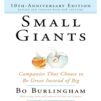 Small Giants: Companies That Choose to Be Great Instead of Big B08XLGG9XZ Book Cover