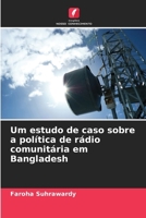 Um estudo de caso sobre a política de rádio comunitária em Bangladesh (Portuguese Edition) 620052100X Book Cover
