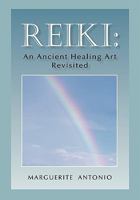 Reiki: An Ancient Healing Art Revisited 1450284825 Book Cover