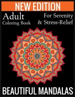 New Edition Adult Coloring Book For Serenity & Stress-Relief Beautiful Mandalas: (Adult Coloring Book Of Mandalas ) 1697436919 Book Cover