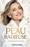 Peau Radieuse: Anti-Âge & Bien-être en Ménopause (French Edition) B0FRX1S1B6 Book Cover