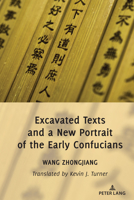 Excavated Texts and a New Portrait of the Early Confucians 1433183013 Book Cover