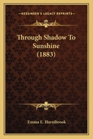 Through Shadow to Sunshine 1165151197 Book Cover