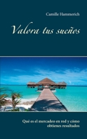 Valora tus sueños: Qué es el mercadeo en red y cómo obtienes resultados 8743030912 Book Cover