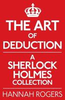 The Art of Deduction: A Sherlock Holmes Collection 1780922345 Book Cover