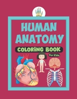 Human Anatomy Coloring Book For Kids: Human Body Parts Coloring Sheets Great Gift For Kids,Boys & Girls .Anatomy Workbook For Kids .Great Gift Ideas For Boys & Girls To Learn About Human Organs . B08SV1G49X Book Cover