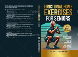 Functional Home Exercises For Seniors: A Science Based Approach 1966022018 Book Cover