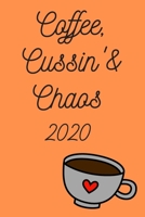 Coffee, Cussin’ & Chaos!: 2020 Weekly Monthly Calendar Schedule + Organizer 1695491610 Book Cover