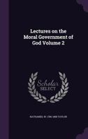 Lectures on the Moral Government of God Volume 2 1356416411 Book Cover