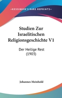 Studien Zur Israelitischen Religionsgeschichte V1: Der Heilige Rest (1903) 1166731685 Book Cover