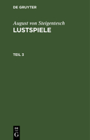 August Von Steigentesch: Lustspiele. Teil 3 3111202461 Book Cover